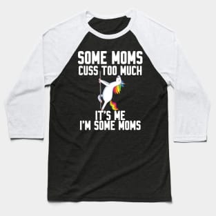 Some Moms cuss too much Baseball T-Shirt